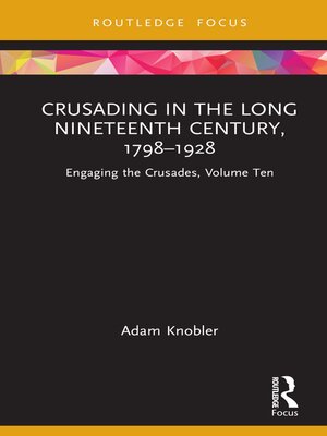 cover image of Crusading in the Long Nineteenth Century, 1798–1928